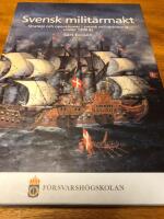 Svensk milit&auml;rmakt : strategi och operationer i svensk milit&auml;rhistoria under 1 500 &aring;r