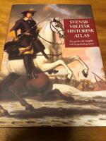 Svensk milit&auml;rhistorisk atlas : en guide till klassiska slagf&auml;lt och krigssk&aring;deplatser i Sverige