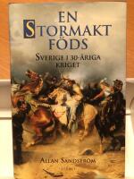 En stormakt f&ouml;ds - Sverige i 30 &aring;riga kriget