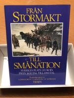 Fr&aring;n stormakt till sm&aring;nation : Sveriges plats i Europa fr&aring;n 1600-tal till 1900-tal : en antologi