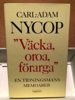 "V&auml;cka, oroa, f&ouml;rarga" : en tidningsmans memoarer