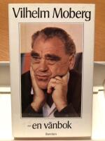 Vilhelm Moberg - en v&auml;nbok