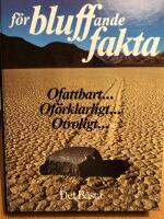 F&ouml;rbluffande fakta : [ofattbart-, of&ouml;rklarligt-, otroligt-]