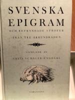 Svenska epigram och befryndade strofer fr&aring;n tre &aring;rhundraden
