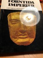 Forntida Imperier. Historiens Milstolpar 3000 f.kr.-70e.kr.