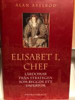 Elisabeth I, chef - L&auml;rdomar fr&aring;n strategen som byggde ett imperium