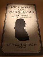 Sj&auml;lens salighet och kroppens sura ben : J. P. Wallensteen, pr&auml;st och folklivsskildrare