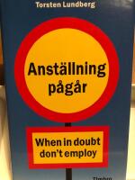 Anst&auml;llning p&aring;g&aring;r : when in doubt, don't employ