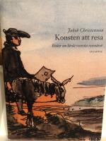 Konsten att resa : ess&auml;er om l&auml;rda svenska resen&auml;rer