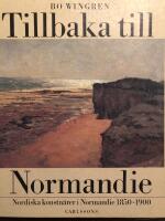 Tillbaka till Normandie : nordiska konstn&auml;rer i Normandie 1850-1900