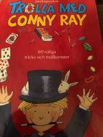 Trolla med Conny Ray : 69 roliga tricks och trollkonster : [samlingsvolym]