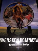 Svensken kommer : stormaktstidens Sverige