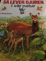 S&aring; lever djuren i v&aring;r natur : djurens v&auml;rld i bild