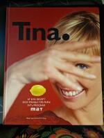 Tina. : 67 nya recept och m&aring;nga tips fr&aring;n SVTs program Mat