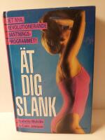&Auml;t dig slank : [det nya revolutionerande bantningsprogrammet]