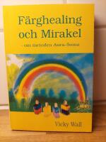 F&auml;rghealing och mirakel : om metoden aura-soma