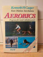 Aerobics : kost, motion, inre balans : ett program f&ouml;r totalt v&auml;lbefinnande