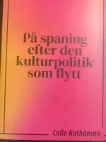 P&aring; spaning efter den kulturpolitik som flytt