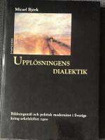 Uppl&ouml;sningens dialektik : bildningsm&aring;l och politisk modernitet i Sverige kr