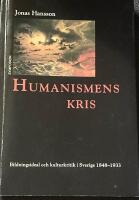 Humanismens kris : bildningsideal och kulturkritik i Sverige 1848-1933