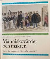 M&auml;nniskov&auml;rdet och makten : om civiliseringsprocessen i Stockholm 1600-1850