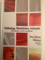 Tolkning, f&ouml;rst&aring;else, vetande : Hermeneutik i teori och praktik
