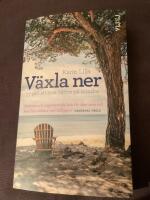 V&auml;xla ner : 77 s&auml;tt att leva b&auml;ttre p&aring; mindre