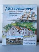 Under samma himmel : en kr&ouml;nika om b&ouml;nder, sj&ouml;farare och emigranter i Nordhalland : M&aring;rtag&aring;rden i Onsala - Hallands f&ouml;rsta kulturreservat