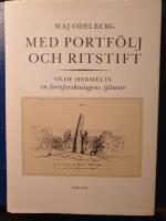 Med portf&ouml;lj och ritstift : Olof Hermelin : en fornforskningens tj&auml;nare