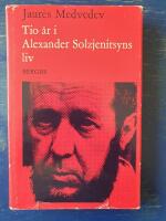 Tio &aring;r i Alexander Solzjenitsyns liv