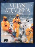 Viljan att vinna : historiens snabbaste och h&aring;rdaste Whitbread Round the World Race med Magnus Olssons egen ber&auml;ttelse