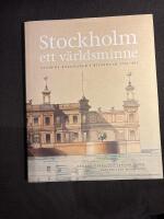Stockholm - ett v&auml;rldsminne : stadens byggnader i ritningar 1713 - 1913