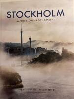 Stockholm : vattnet, &ouml;arna och staden