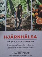Hj&auml;rnh&auml;lsa - p&aring; dina fem fingrar : f&ouml;rebygg och minska risken f&ouml;r alzheimer och minnesproblem