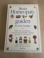 Stora homeopatiguiden f&ouml;r hela familjen : hitta din konstitution och l&auml;r d