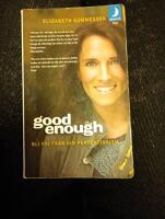 Good enough : bli fri fr&aring;n din perfektionism