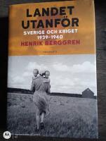 Landet utanf&ouml;r : Sverige och kriget 1939-1940