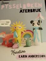 Stora pysselboken : &aring;terbruk