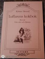 Luffarens kokbok : recept fr&aring;n n&auml;r och fj&auml;rran