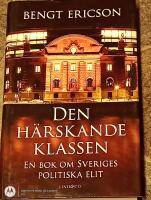Den h&auml;rskande klassen : en bok om Sveriges politiska elit