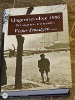 Ungernrevolten 1956 - tolv dagar som skakade v&auml;rlden