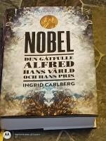 Nobel : den g&aring;tfulle Alfred, hans v&auml;rld och hans pris