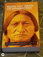 Begrav mitt hj&auml;rta vid Wounded Knee - er&ouml;vringen av vilda v&auml;stern ur indianernas perspektiv