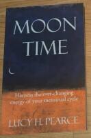 Moon time - harness the ever-changing energy of your menstrual cycle
