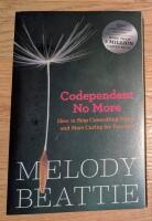 Codependent no more - how to stop controlling others and start caring for y