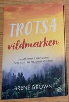 Trotsa vildmarken : om att finna tillh&ouml;righet och mod i en polariserad v&auml;rld