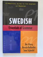Essentials of Swedish grammar : a practical guide to the mastery of Swedish