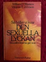 S&aring; h&aring;ller vi kvar den sexuella lyckan : sexualforskarna ger svar