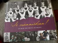 Se m&auml;nniskan! : en bok om Ersta diakoni
