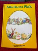 Alla barns p&aring;sk : [sagor, s&aring;nger, verser, pynt, p&aring;skkort, rim, recept, lekar-]